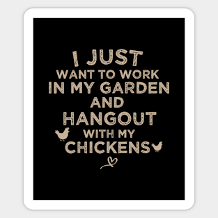 I Just Want to work in my garden and hangout with my chickens, funny farmer gift lover for grandma, grandpa Sticker